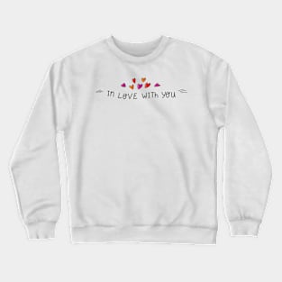 Love Quotes | "In Love With You" | Romantic | Hearts Crewneck Sweatshirt